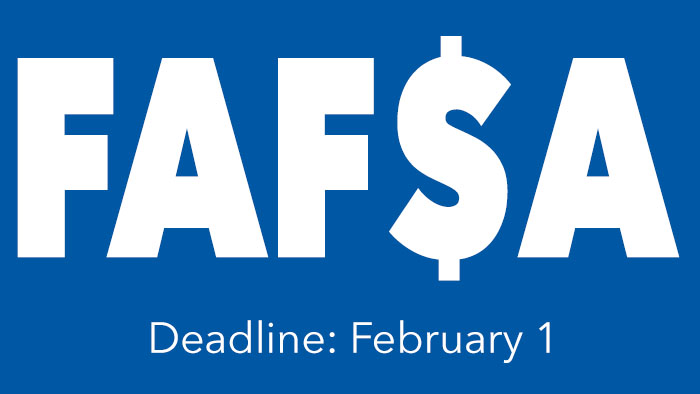 FAFSA Deadline: February 1