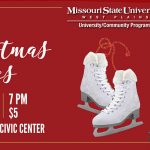 Ice skates are suspended near a Christmas tree. The image contains the logos for Missouri State University-West Plains and the West Plains Council on the Arts. It also contains the words: The Christmas Skates, Tuesday, December 18, 2018, 7 p.m. $5 West Plains Civic Center